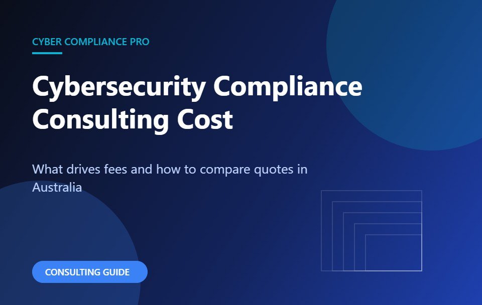 Cybersecurity compliance consulting cost guide for Australian organisations